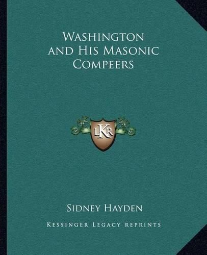 Cover image for Washington and His Masonic Compeers