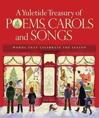 Cover image for A Yuletide Treasury of Poems, Carols and Songs: Words That Celebrate the Season