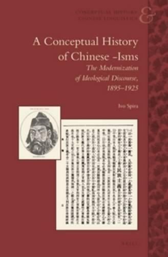 Cover image for A Conceptual History of Chinese -Isms: The Modernization of Ideological Discourse, 1895-1925