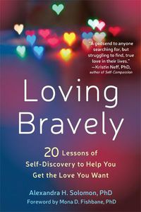 Cover image for Loving Bravely: 20 Lessons of Self-Discovery to Help You Get the Love You Want