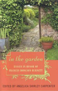 Cover image for In the Garden: Essays in Honor of Frances Hodgson Burnett