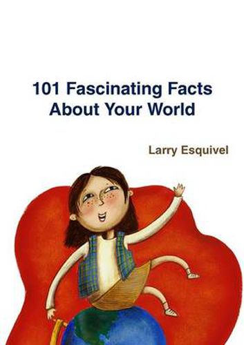 Cover image for 101 Fascinating Facts About Your World