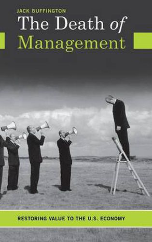 Cover image for The Death of Management: Restoring Value to the U.S. Economy