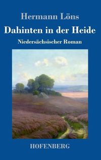 Cover image for Dahinten in der Heide: Niedersachsischer Roman