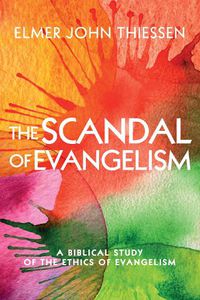 Cover image for The Scandal of Evangelism: A Biblical Study of the Ethics of Evangelism