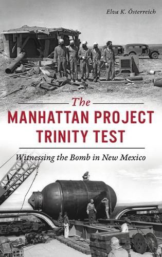 Cover image for Manhattan Project Trinity Test: Witnessing the Bomb in New Mexico