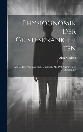 Cover image for Physiognomik Der Geisteskrankheiten