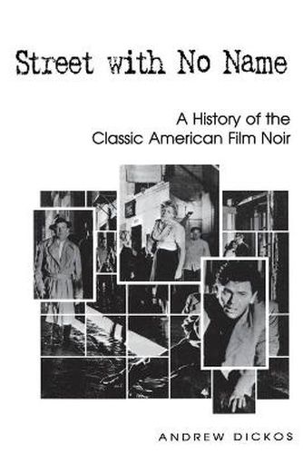 Cover image for Street with No Name: A History of the Classic American Film Noir