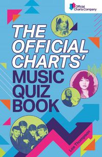 Cover image for The Official Charts' Music Quiz Book: Put Your Chart Music Knowledge to the Test!