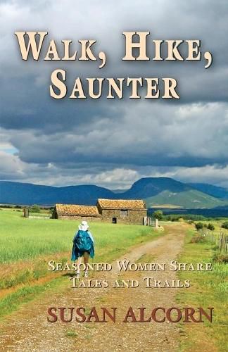 Walk, Hike, Saunter: Seasoned Women Share Tales and Trails