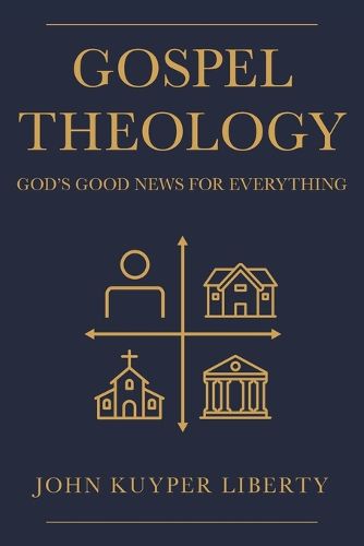 Cover image for Gospel Theology: God's Good News for Everything