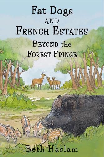 Cover image for Fat Dogs and French Estates - Beyond the Forest Fringe