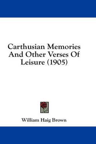 Carthusian Memories and Other Verses of Leisure (1905)