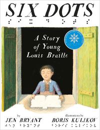 Cover image for Six Dots: A Story of Young Louis Braille