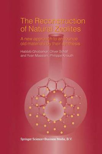 Cover image for The Reconstruction of Natural Zeolites: A New Approach to Announce Old Materials by their Synthesis