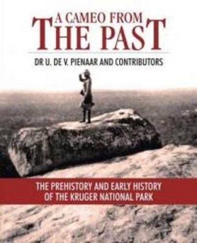 Cover image for A Cameo from the Past: The Prehistory and Early History of the Kruger National Park