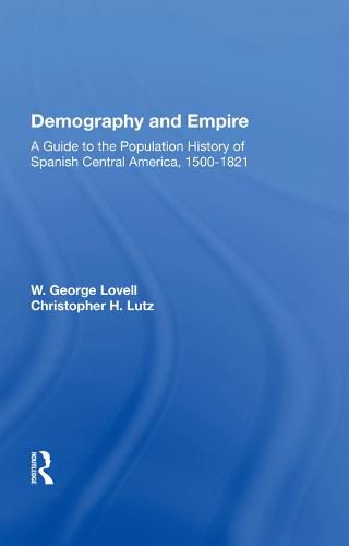 Cover image for Demography And Empire: A Guide To The Population History Of Spanish Central America, 1500-1821