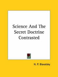 Cover image for Science and the Secret Doctrine Contrasted