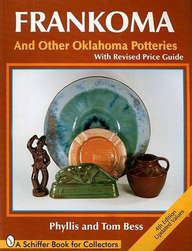 Frankoma: And Other Oklahoma Potteries (With Revised Price Guide)