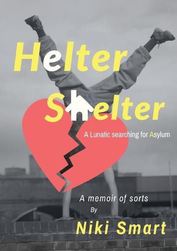 Cover image for Helter Shelter: A Lunatic Searching for Asylum