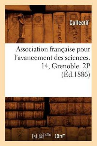 Cover image for Association Francaise Pour l'Avancement Des Sciences. 14, Grenoble. 2p (Ed.1886)