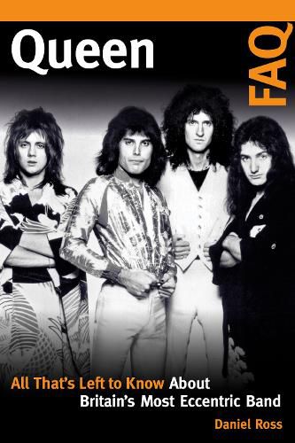 Cover image for Queen FAQ: All That's Left to Know About Britain's Most Eccentric Band