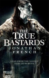 Cover image for The True Bastards: Book Two of the Lot Lands