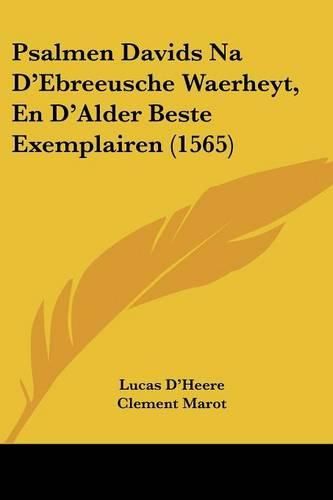 Psalmen Davids Na D'Ebreeusche Waerheyt, En D'Alder Beste Exemplairen (1565)