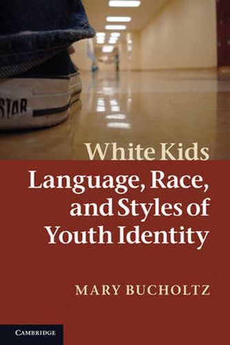 Cover image for White Kids: Language, Race, and Styles of Youth Identity