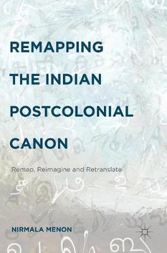 Cover image for Remapping the Indian Postcolonial Canon: Remap, Reimagine and Retranslate