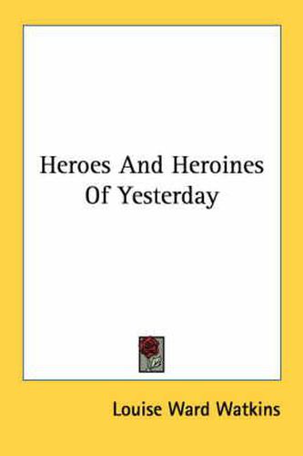 Cover image for Heroes and Heroines of Yesterday