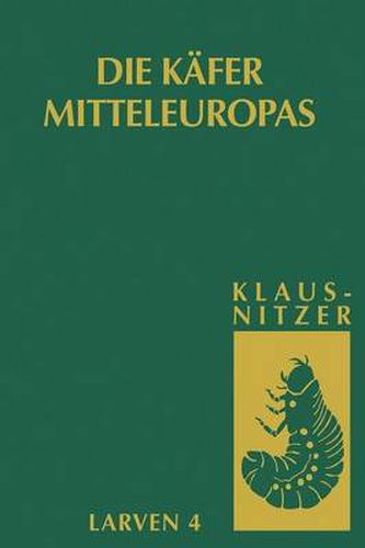 Cover image for Die Larven Der Kafer Mitteleuropas: Bd 4: Polyphaga, Teil 3