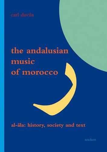 Cover image for The Andalusian Music of Morocco: Al-Ala: History, Society and Text