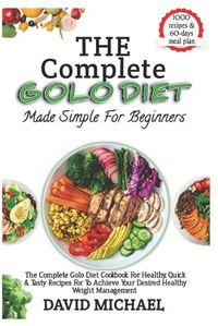 Cover image for THE COMPLETE GOLO DIET Made Simple For Beginners