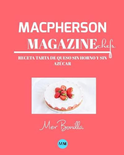 Macpherson Magazine Chef's - Receta Tarta de queso sin horno y sin azucar