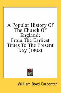 Cover image for A Popular History of the Church of England: From the Earliest Times to the Present Day (1902)
