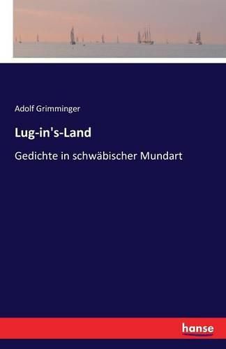 Cover image for Lug-in's-Land: Gedichte in schwabischer Mundart