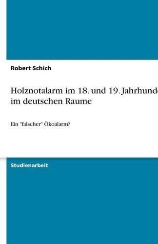 Cover image for Holznotalarm im 18. und 19. Jahrhundert im deutschen Raume: Ein falscher OEkoalarm?