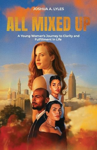 Cover image for All Mixed Up, A Young Woman's Journey to Clarity and Fulfillment in Life