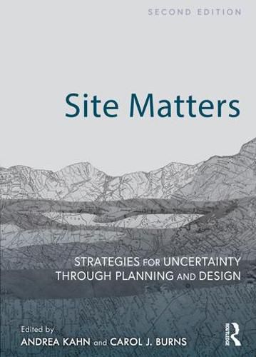 Cover image for Site Matters: Strategies for Uncertainty Through Planning and Design