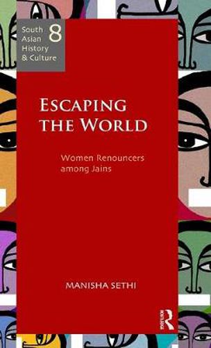 Cover image for Escaping the World: Women Renouncers among Jains