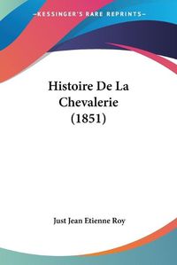 Cover image for Histoire de La Chevalerie (1851)