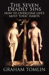 Cover image for The Seven Deadly Sins: How to overcome life's most toxic habits