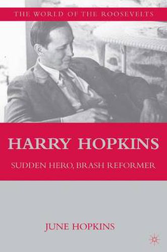 Cover image for Harry Hopkins: Sudden Hero, Brash Reformer