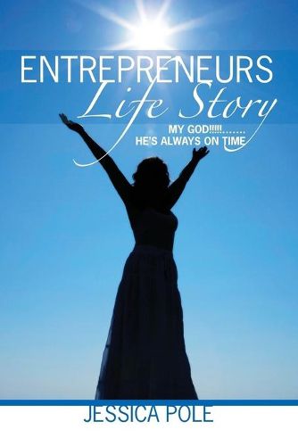 Cover image for Entrepreneur's Life Story: My God!!!!!!....... He's Always On Time