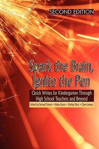 Cover image for Spark the Brain, Ignite the Pen Quick Writes for Kindergarten Through High School Teachers and Beyond