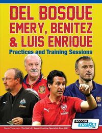 Cover image for Del Bosque, Emery, Benitez & Luis Enrique - Practices and Training Sessions