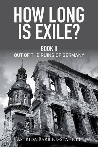 Cover image for How Long Is Exile?: Book Ii out of the Ruins of Germany