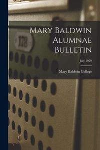 Cover image for Mary Baldwin Alumnae Bulletin; July 1959