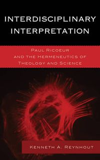 Cover image for Interdisciplinary Interpretation: Paul Ricoeur and the Hermeneutics of Theology and Science